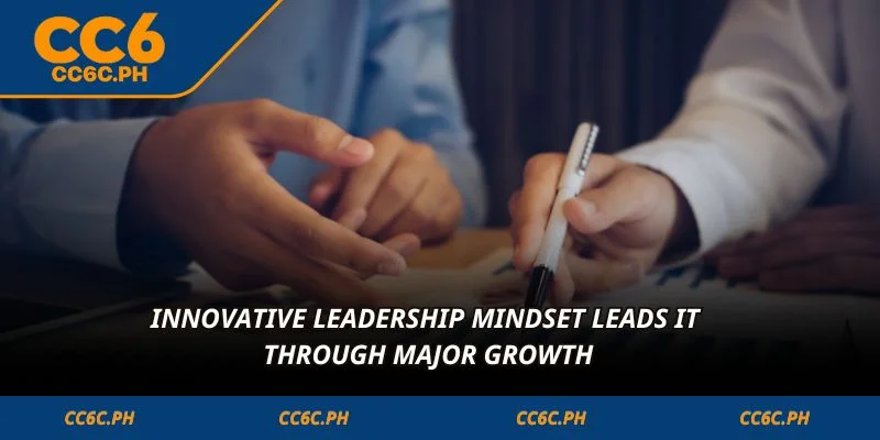Innovative leadership mindset leads it through major growth