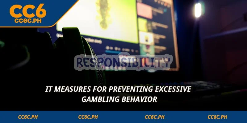 It measures for preventing excessive gambling behavior