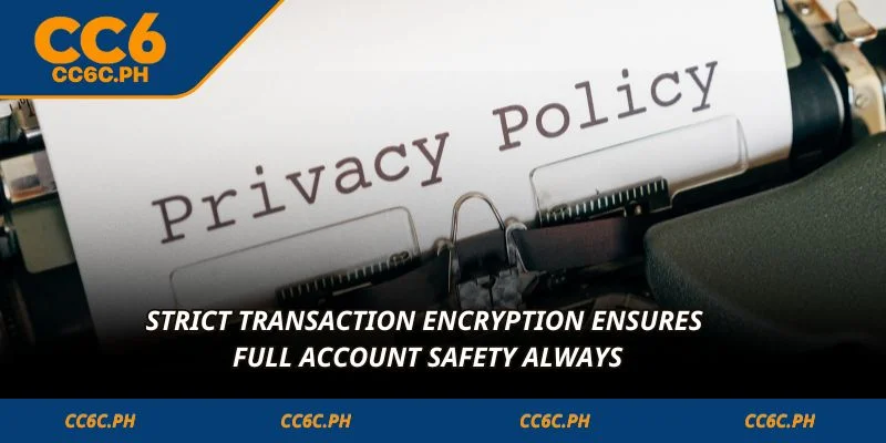 Strict transaction encryption ensures full account safety always