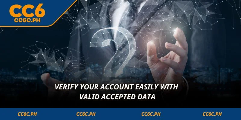 Verify your account easily with valid accepted data