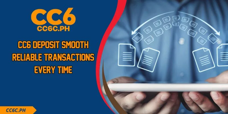 CC6 Deposit Smooth Reliable Transactions Every Time