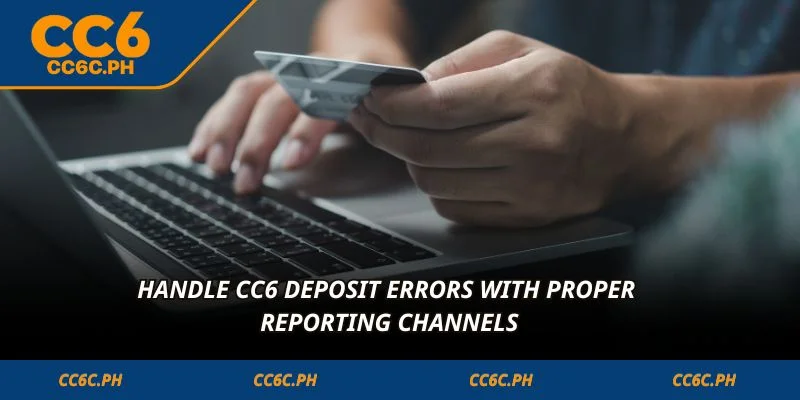 Handle CC6 Deposit errors with proper reporting channels