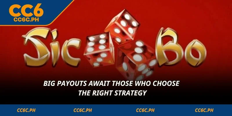 Big payouts await those who choose the right strategy