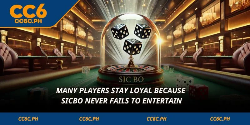 Many players stay loyal because Sicbo never fails to entertain