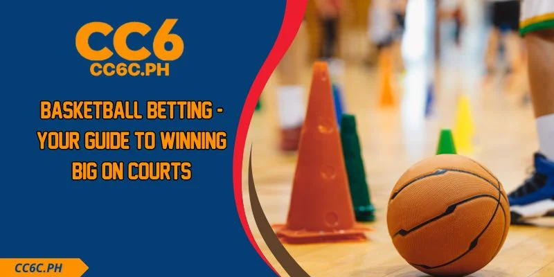 Basketball Betting - Your Guide To Winning Big On Courts