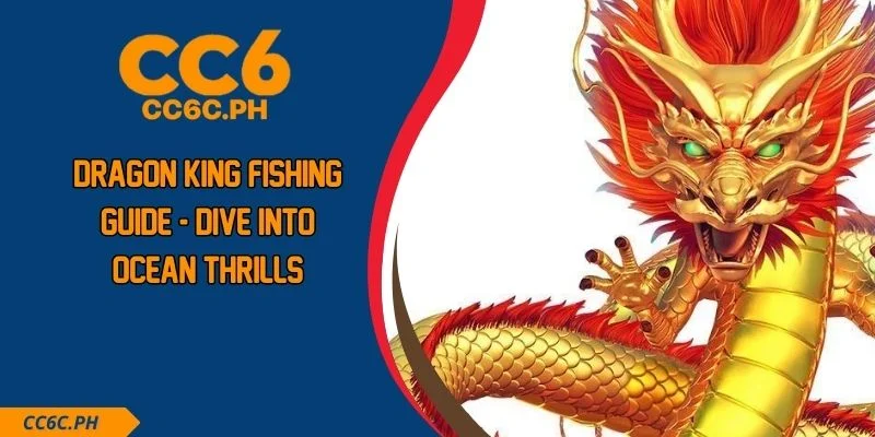 Dragon King Fishing Guide - Dive Into Ocean Thrills