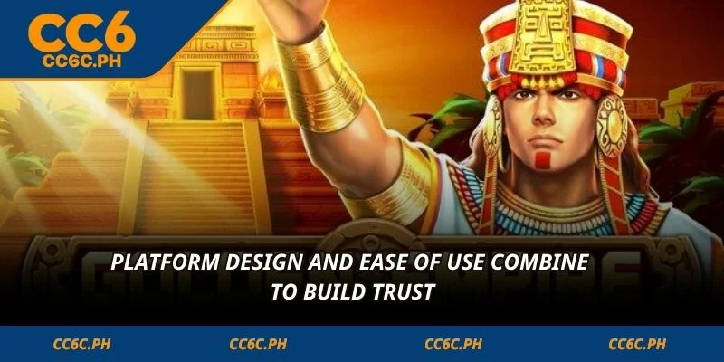 Platform design and ease of use combine to build trust