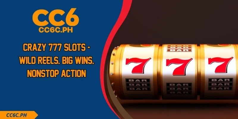 Crazy 777 Slots - Wild Reels, Big Wins, Nonstop Action