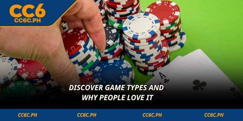 Discover game types and why people love it
