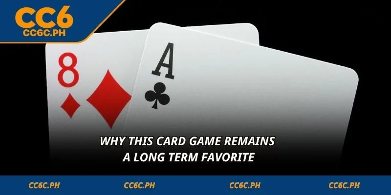 Why this card game remains a long term favorite