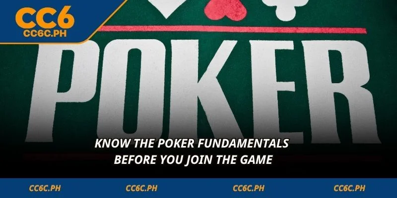Know the Poker fundamentals before you join the game