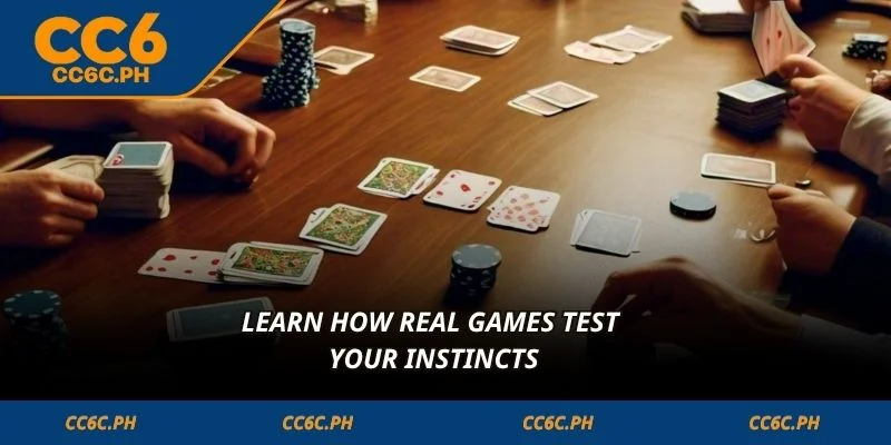 Learn how real games test your instincts