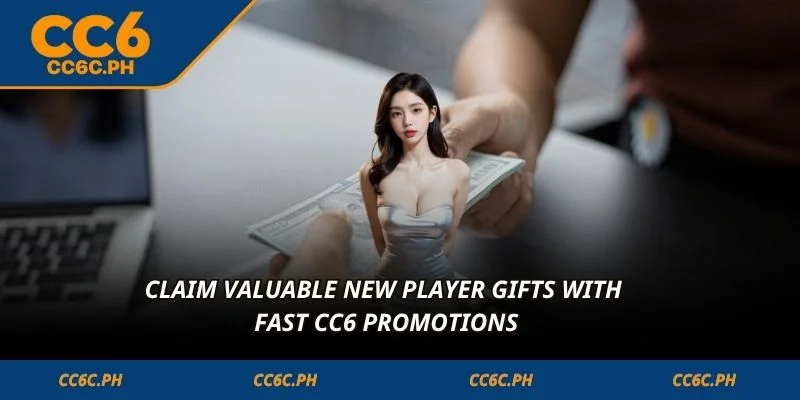 Claim valuable new player gifts with fast CC6 promotions
