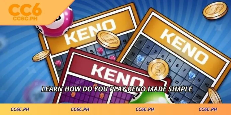 Learn how do you play keno made simple
