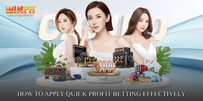 How to Apply Quick Profit Betting Effectively