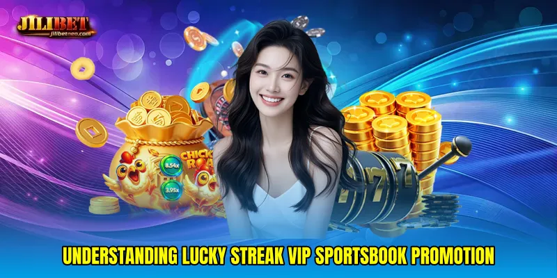 Understanding Lucky streak VIP sportsbook promotion